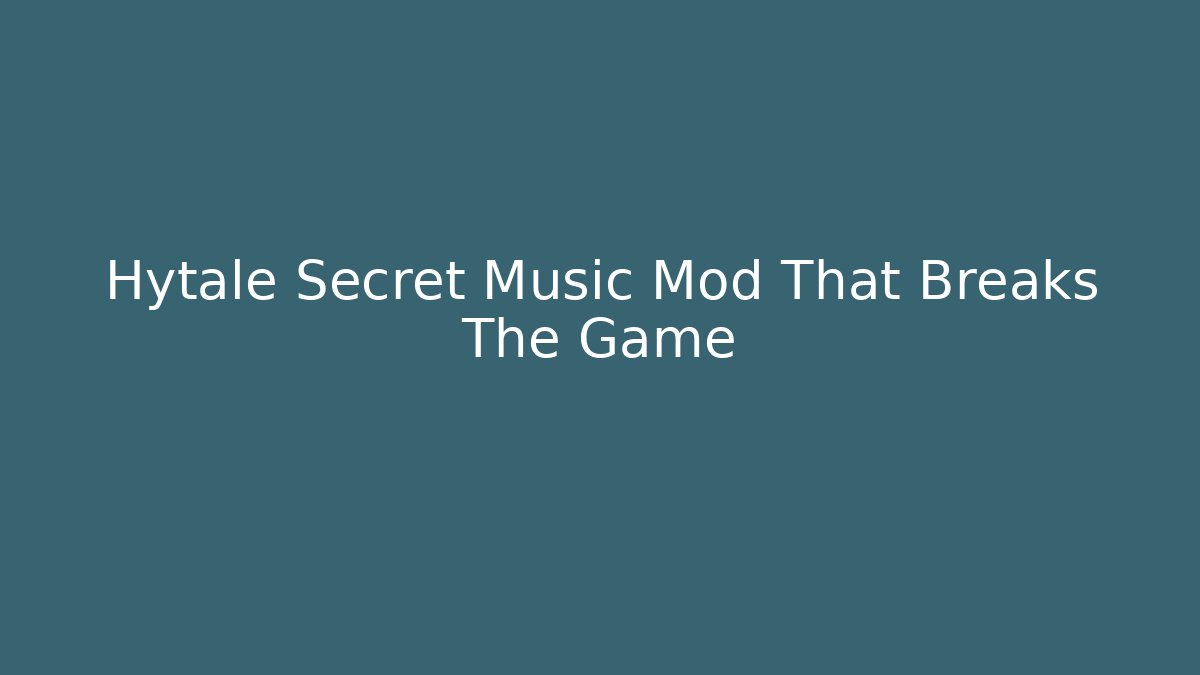 Hytale Secret Music Mod That Breaks The Game