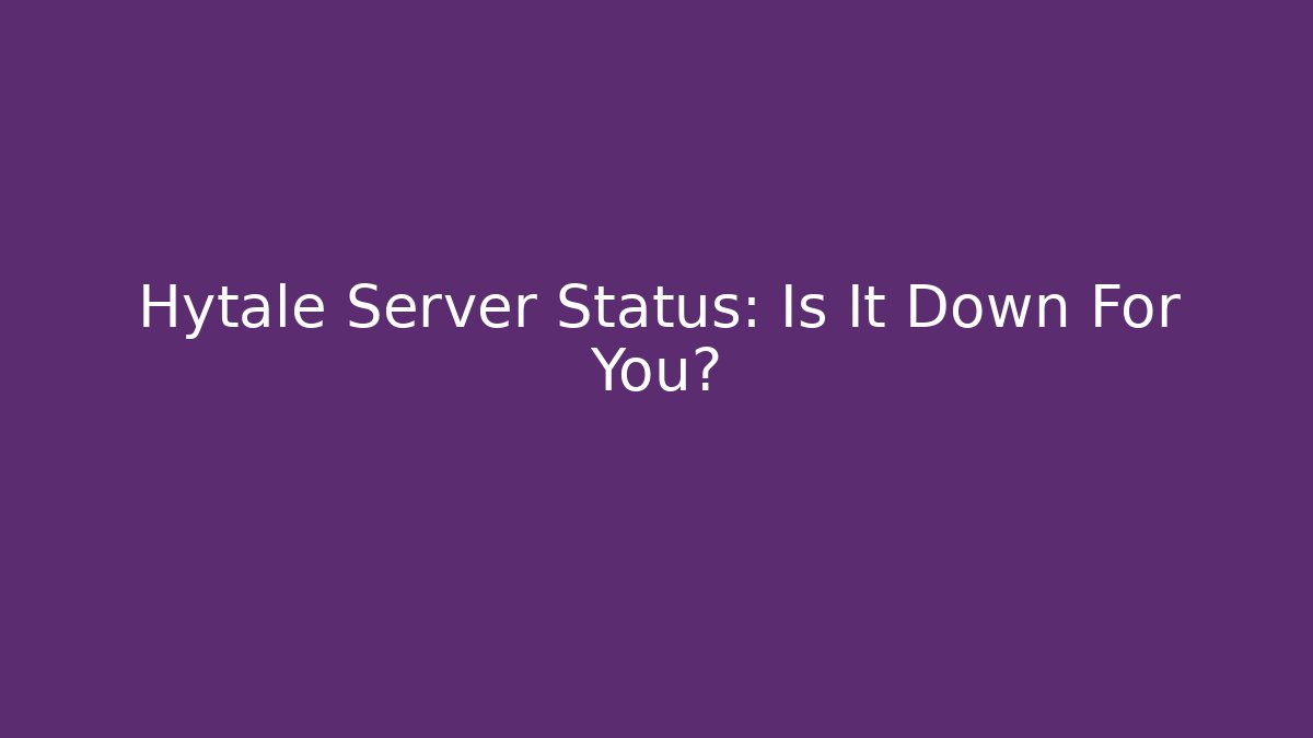 Hytale Server Status: Is It Down For You?