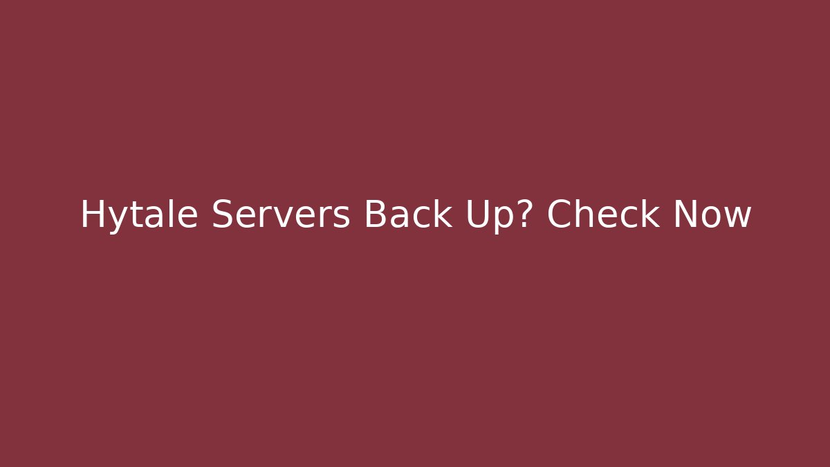 Hytale Servers Back Up? Check Now
