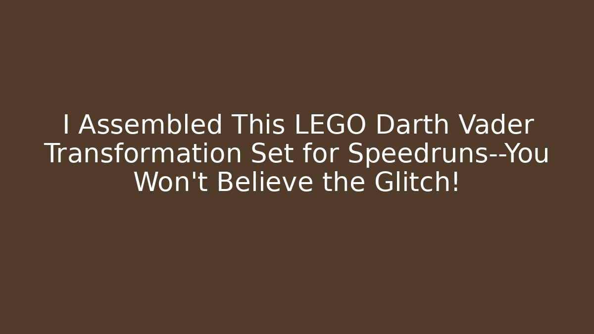 I Assembled This LEGO Darth Vader Transformation Set for Speedruns—You Won't Believe the Glitch!