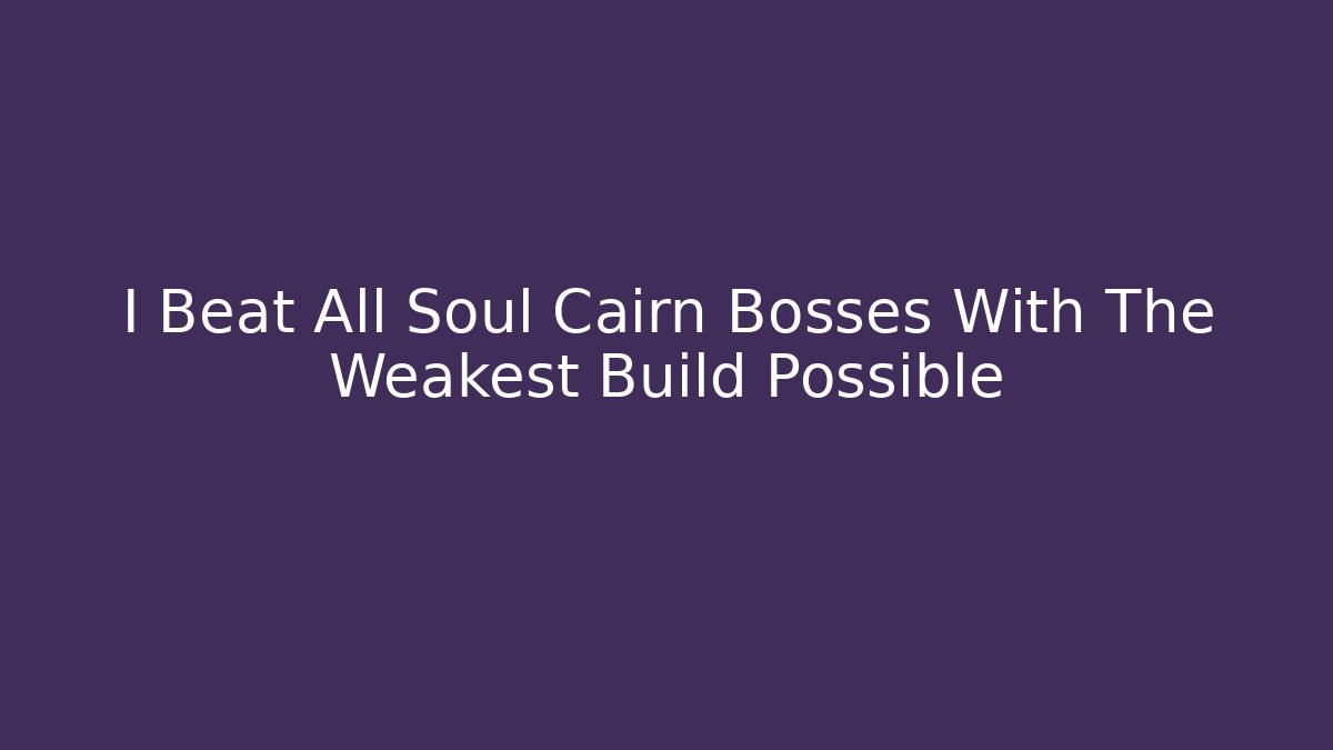 I Beat All Soul Cairn Bosses With The Weakest Build Possible