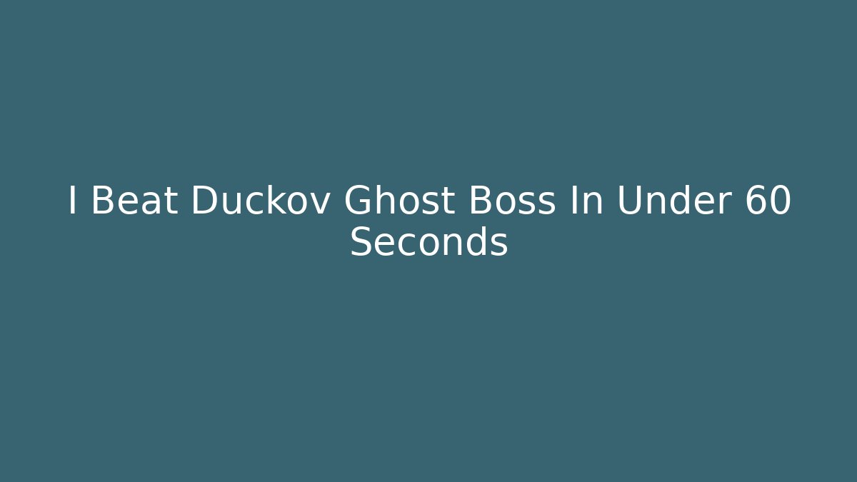 I Beat Duckov Ghost Boss In Under 60 Seconds
