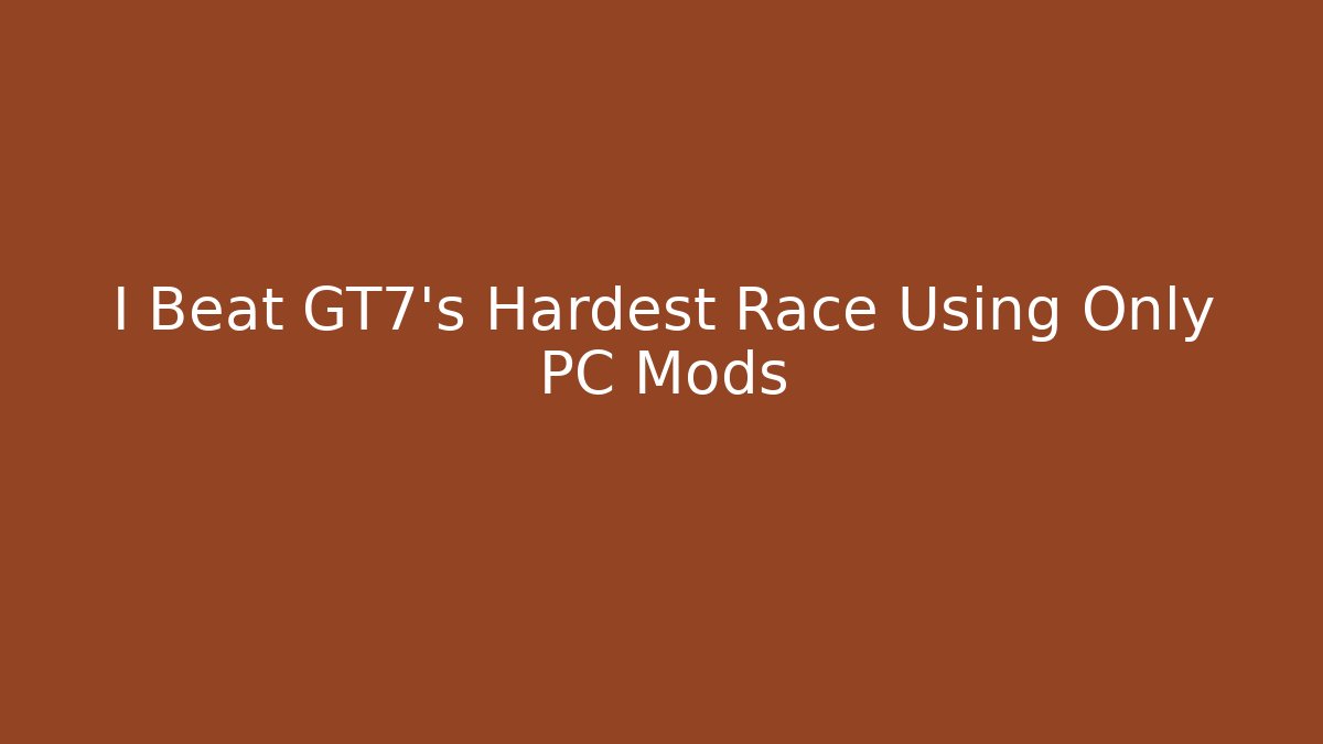 I Beat GT7's Hardest Race Using Only PC Mods