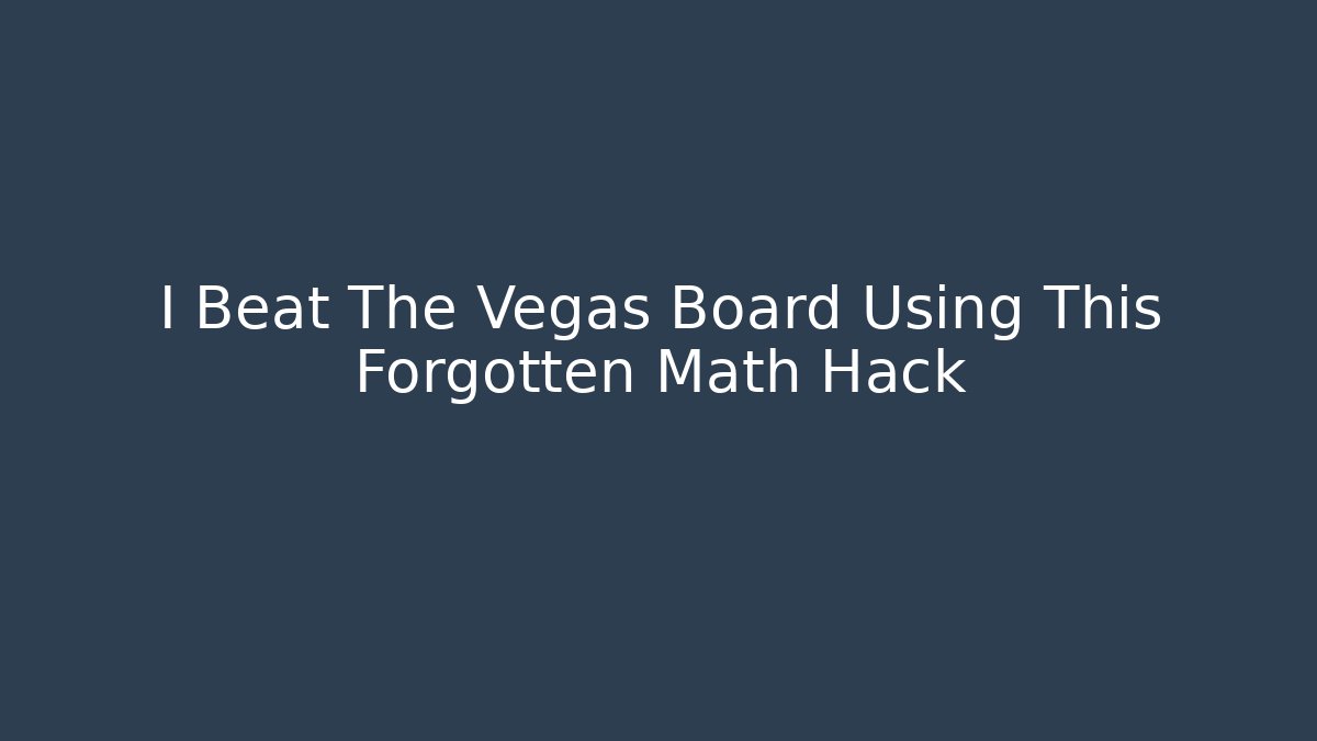 I Beat The Vegas Board Using This Forgotten Math Hack - Create More Assets