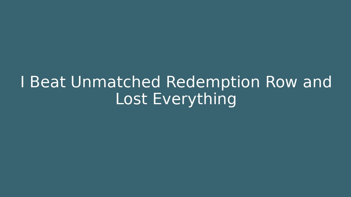 I Beat Unmatched Redemption Row and Lost Everything
