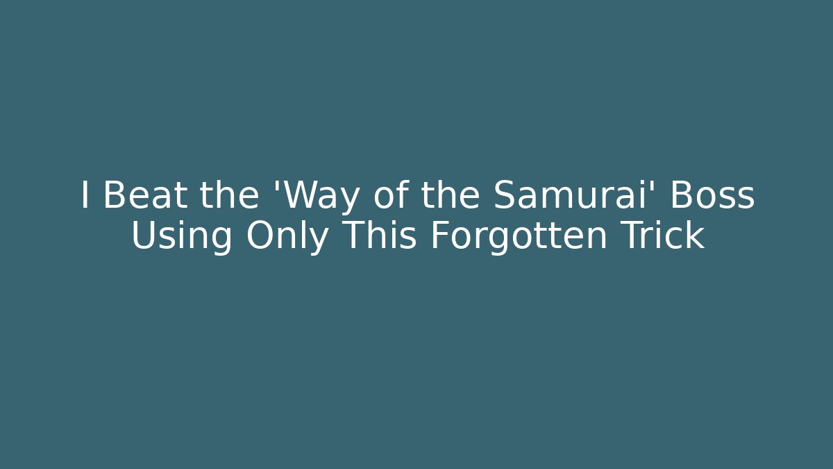 I Beat the 'Way of the Samurai' Boss Using Only This Forgotten Trick