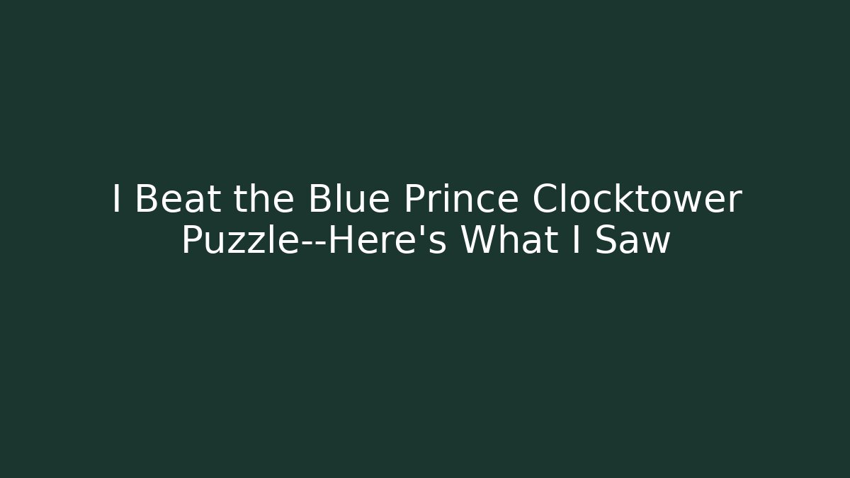 I Beat the Blue Prince Clocktower Puzzle—Here's What I Saw