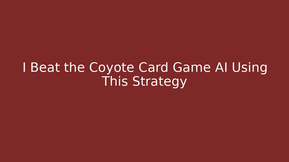 I Beat the Coyote Card Game AI Using This Strategy