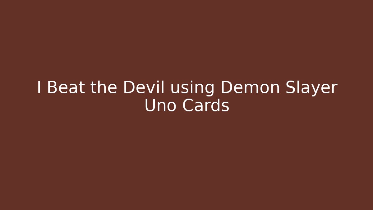 I Beat the Devil using Demon Slayer Uno Cards - Create More Assets