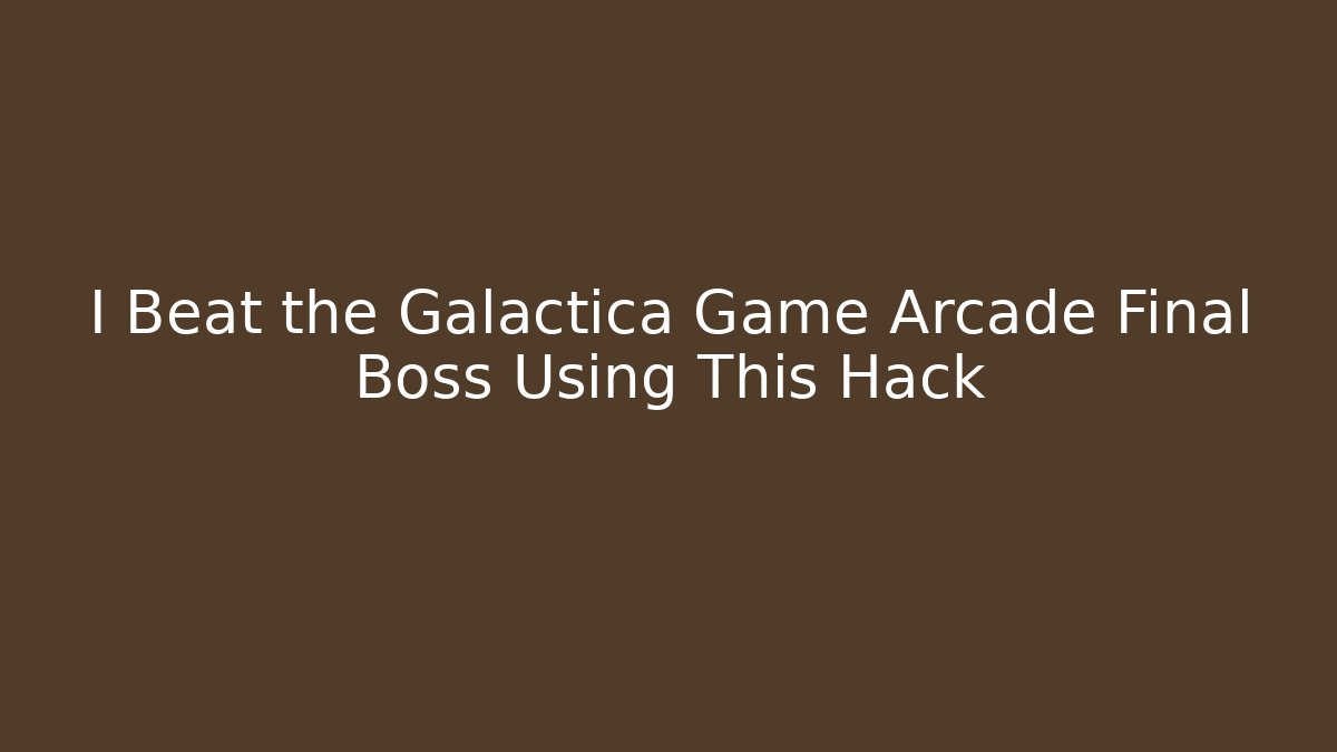 I Beat the Galactica Game Arcade Final Boss Using This Hack