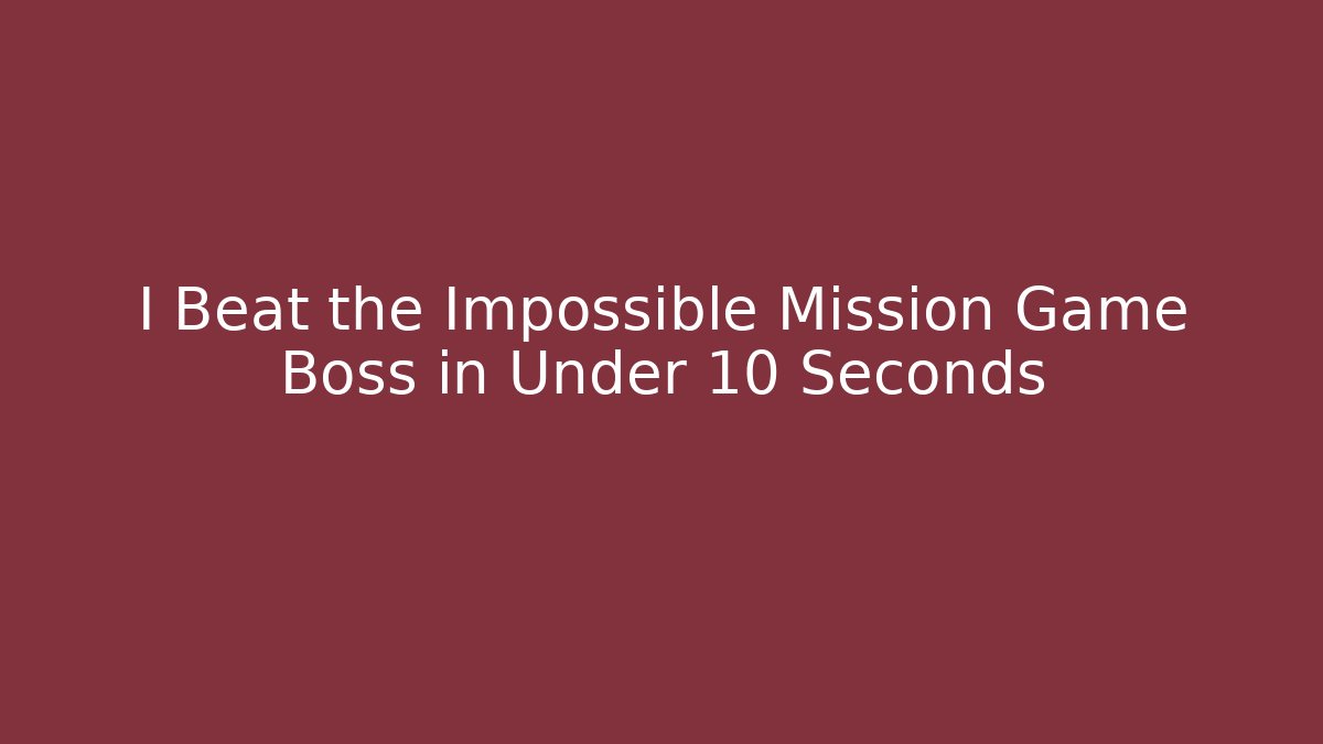 I Beat the Impossible Mission Game Boss in Under 10 Seconds