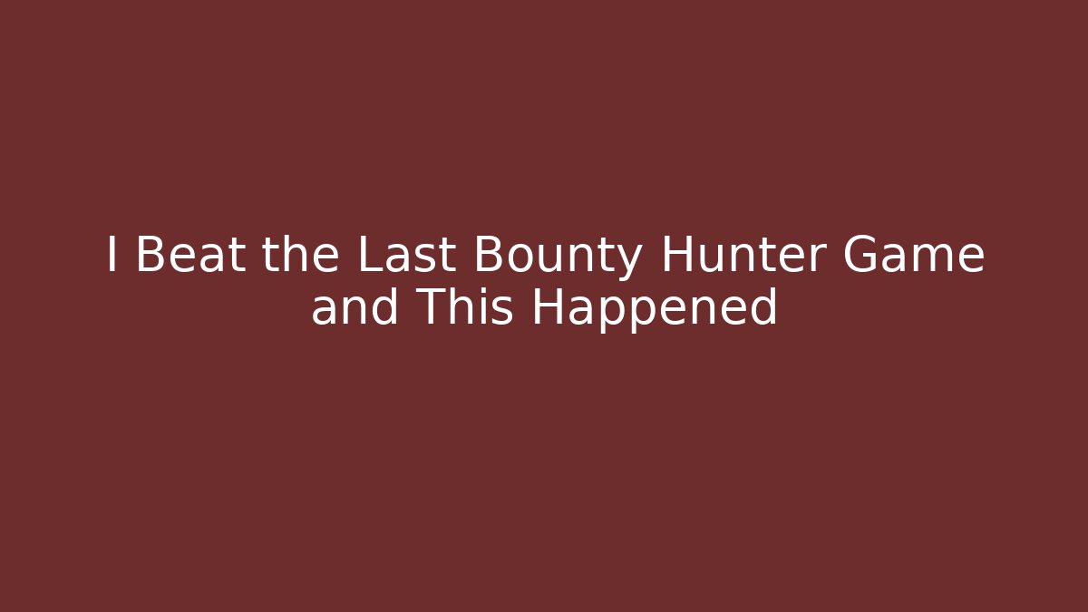 I Beat the Last Bounty Hunter Game and This Happened