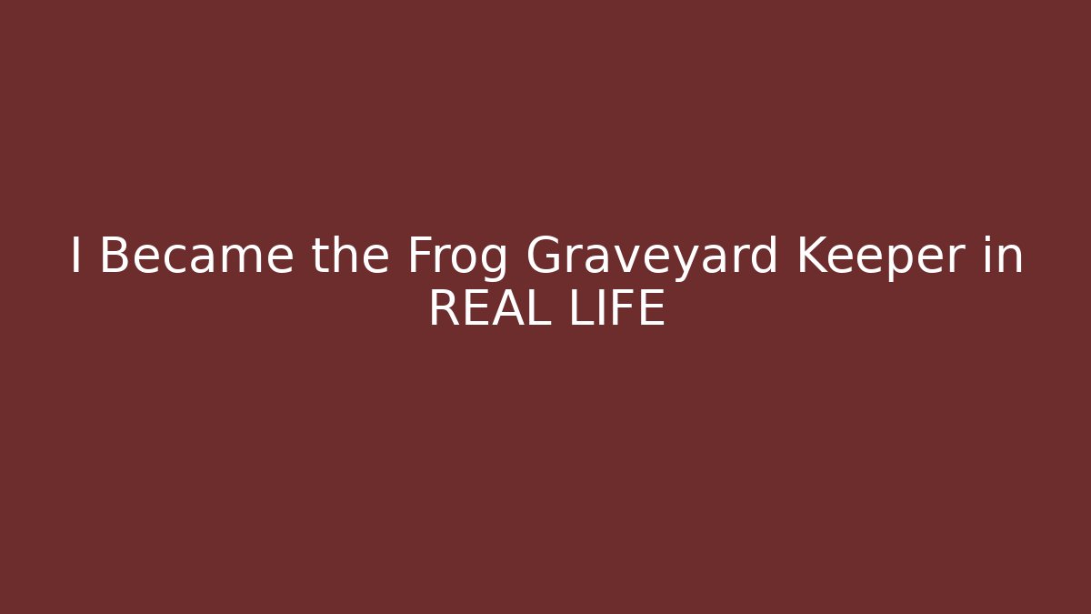 I Became the Frog Graveyard Keeper in REAL LIFE