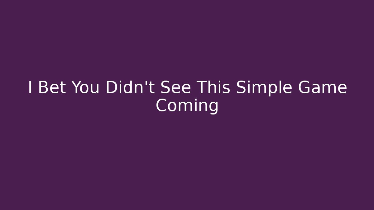 I Bet You Didn't See This Simple Game Coming - Create More Assets