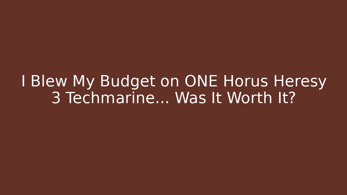 I Blew My Budget on ONE Horus Heresy 3 Techmarine… Was It Worth It?