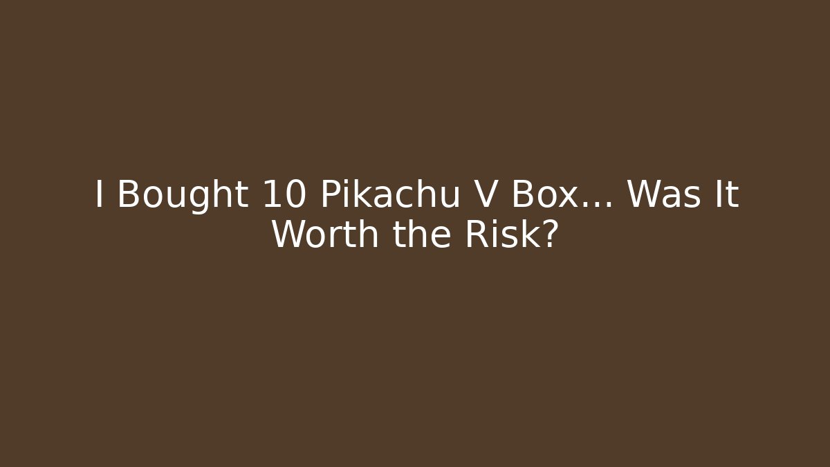 I Bought 10 Pikachu V Box... Was It Worth the Risk?