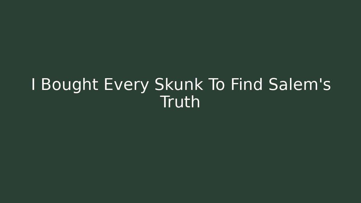 I Bought Every Skunk To Find Salem's Truth