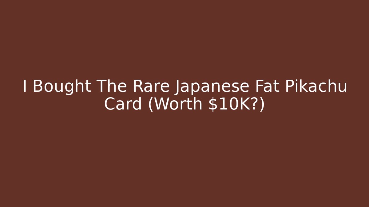 I Bought The Rare Japanese Fat Pikachu Card (Worth $10K?)
