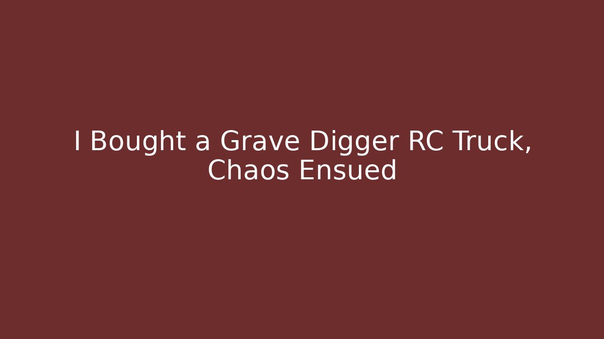 I Bought a Grave Digger RC Truck, Chaos Ensued