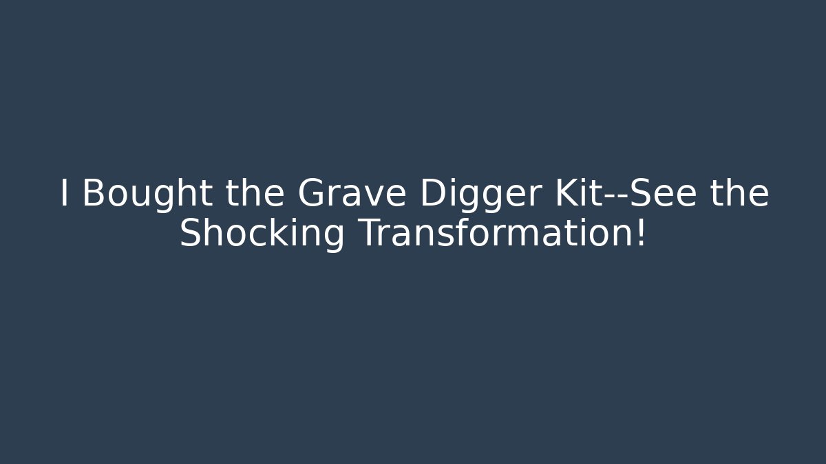 I Bought the Grave Digger Kit—See the Shocking Transformation!