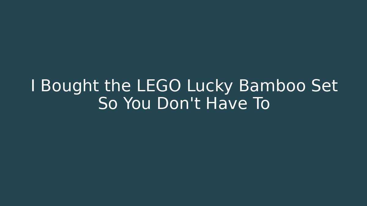 I Bought the LEGO Lucky Bamboo Set So You Don't Have To