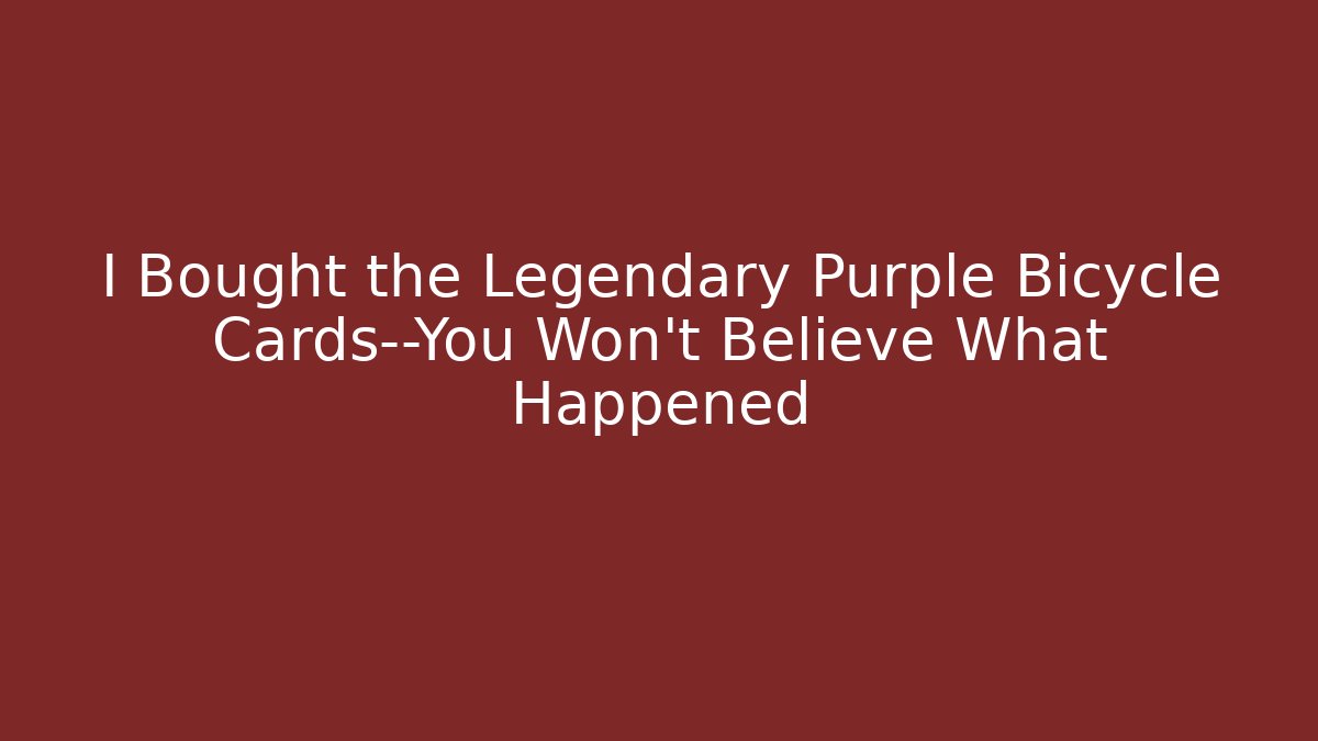 I Bought the Legendary Purple Bicycle Cards—You Won’t Believe What Happened