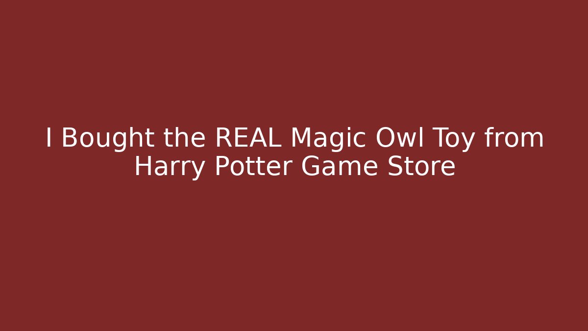 I Bought the REAL Magic Owl Toy from Harry Potter Game Store