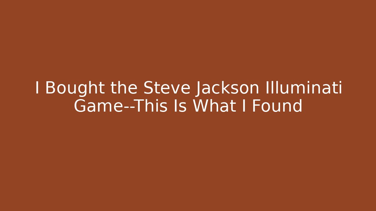 I Bought the Steve Jackson Illuminati Game—This Is What I Found