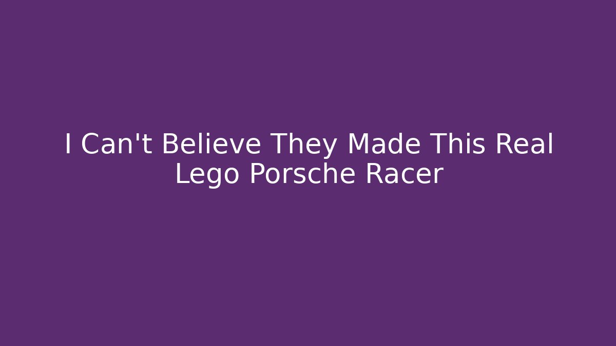 I Can't Believe They Made This Real Lego Porsche Racer