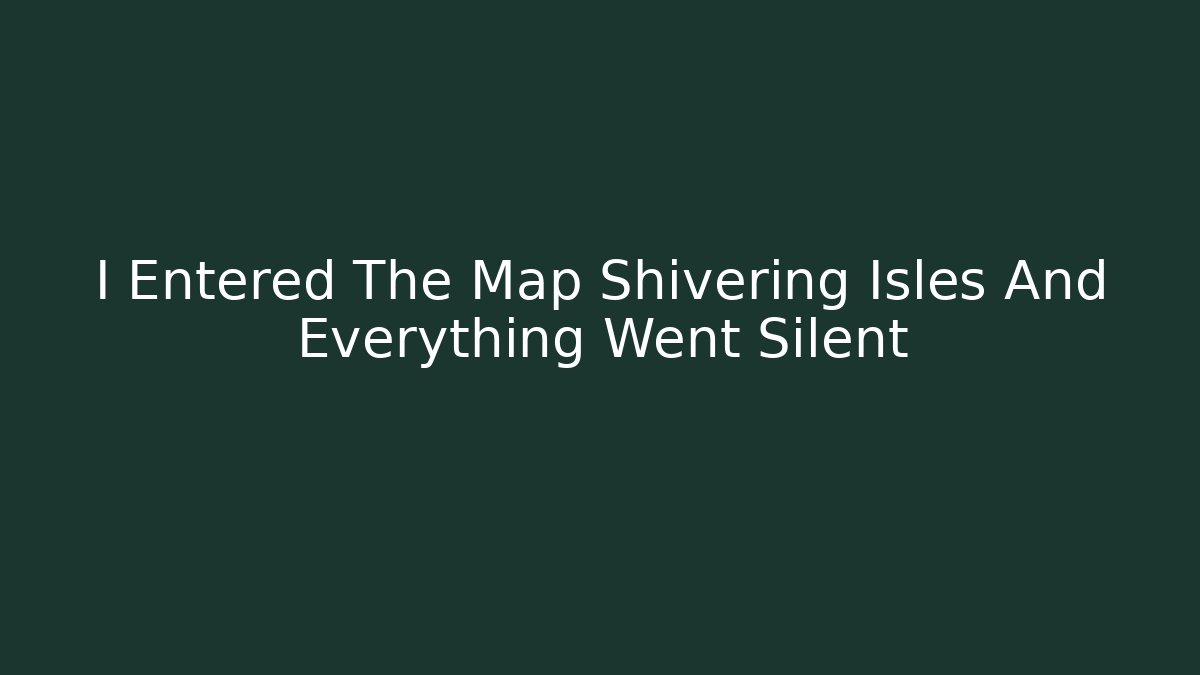 I Entered The Map Shivering Isles And Everything Went Silent