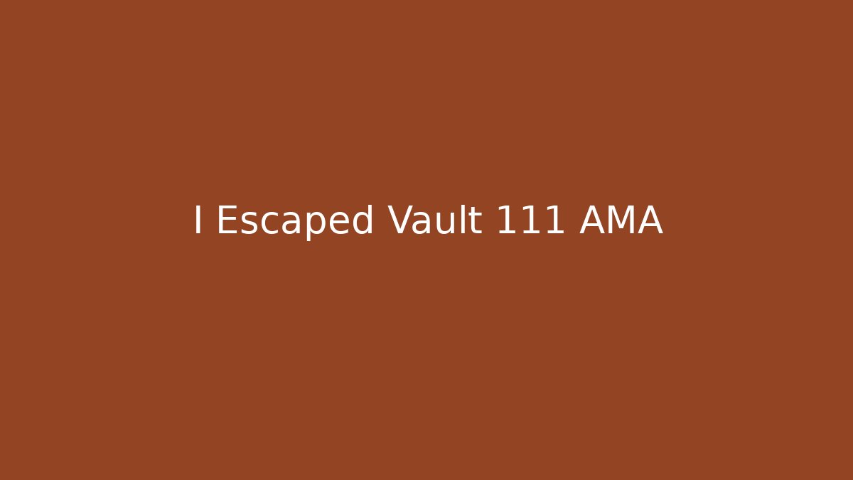 I Escaped Vault 111 AMA - Create More Assets