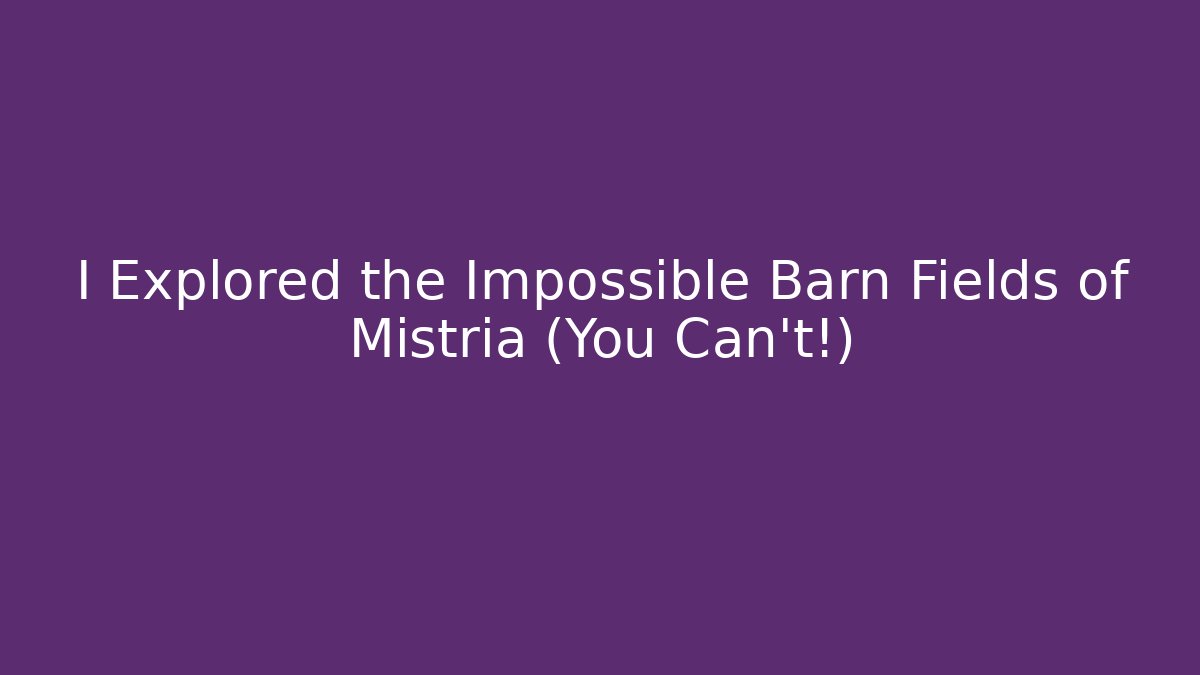 I Explored the Impossible Barn Fields of Mistria (You Can't!)