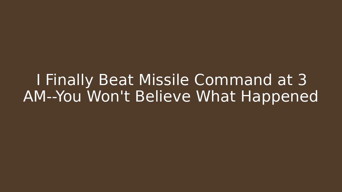 I Finally Beat Missile Command at 3 AM—You Won't Believe What Happened