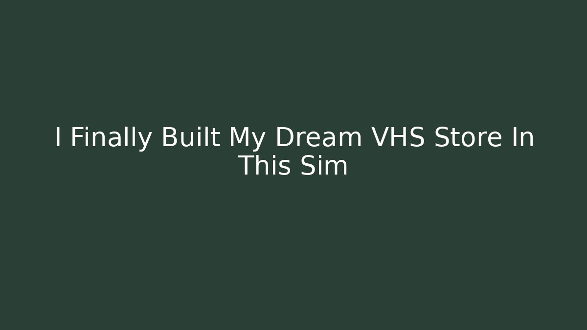 I Finally Built My Dream VHS Store In This Sim - Create More Assets