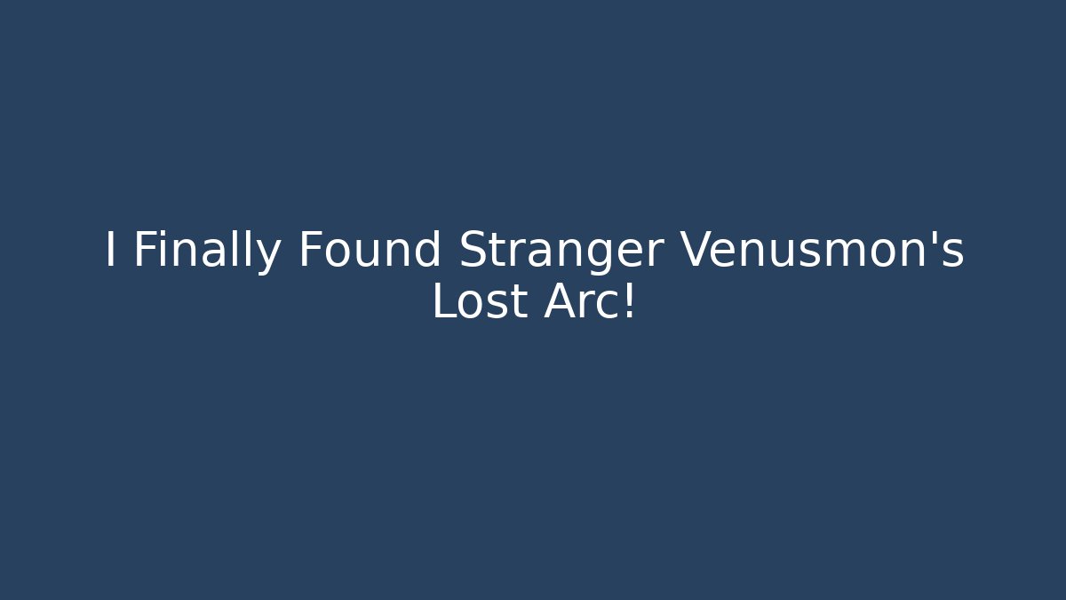 I Finally Found Stranger Venusmon's Lost Arc! - Create More Assets