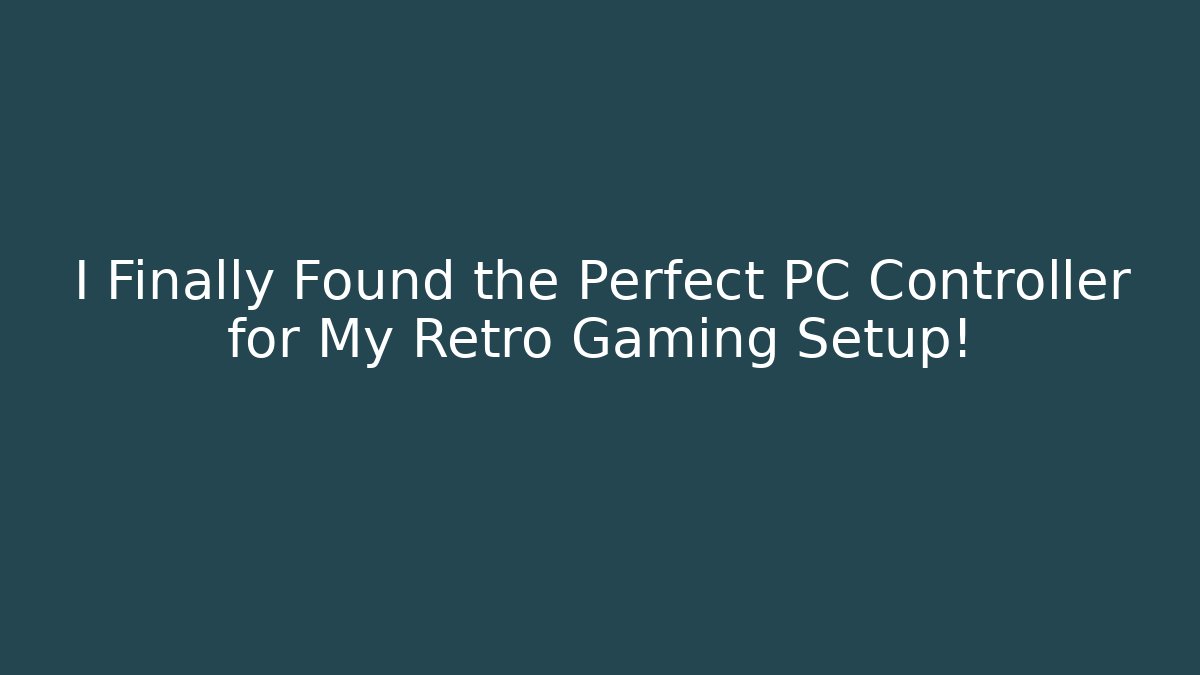 I Finally Found the Perfect PC Controller for My Retro Gaming Setup!