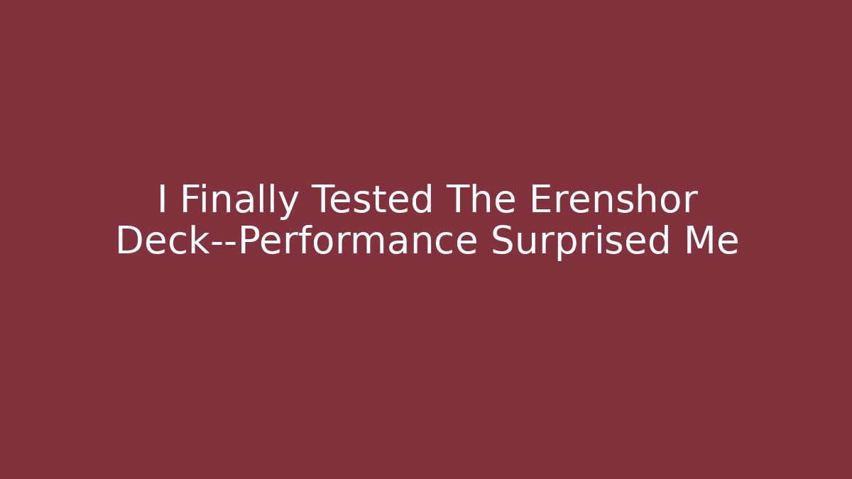 I Finally Tested The Erenshor Deck—Performance Surprised Me