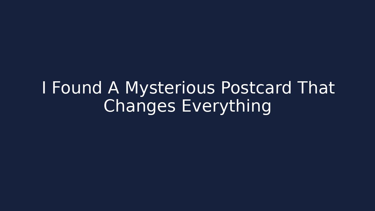 I Found A Mysterious Postcard That Changes Everything - Create More Assets