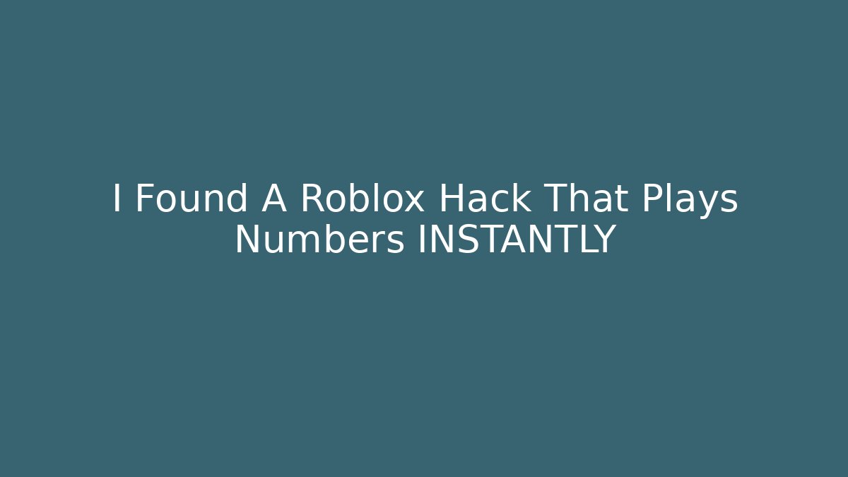 I Found A Roblox Hack That Plays Numbers INSTANTLY - Create More Assets