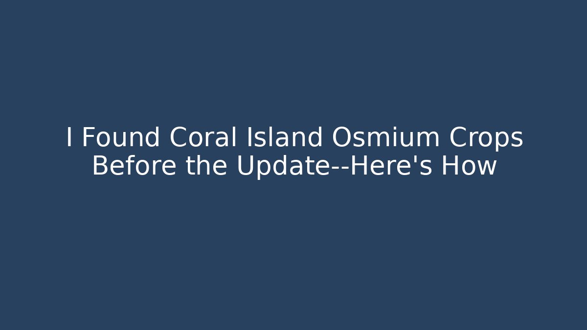 I Found Coral Island Osmium Crops Before the Update—Here’s How