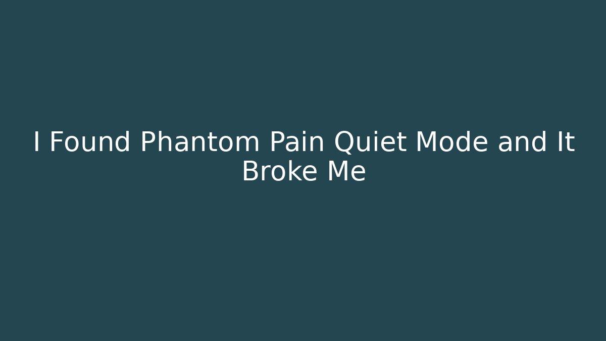 I Found Phantom Pain Quiet Mode and It Broke Me