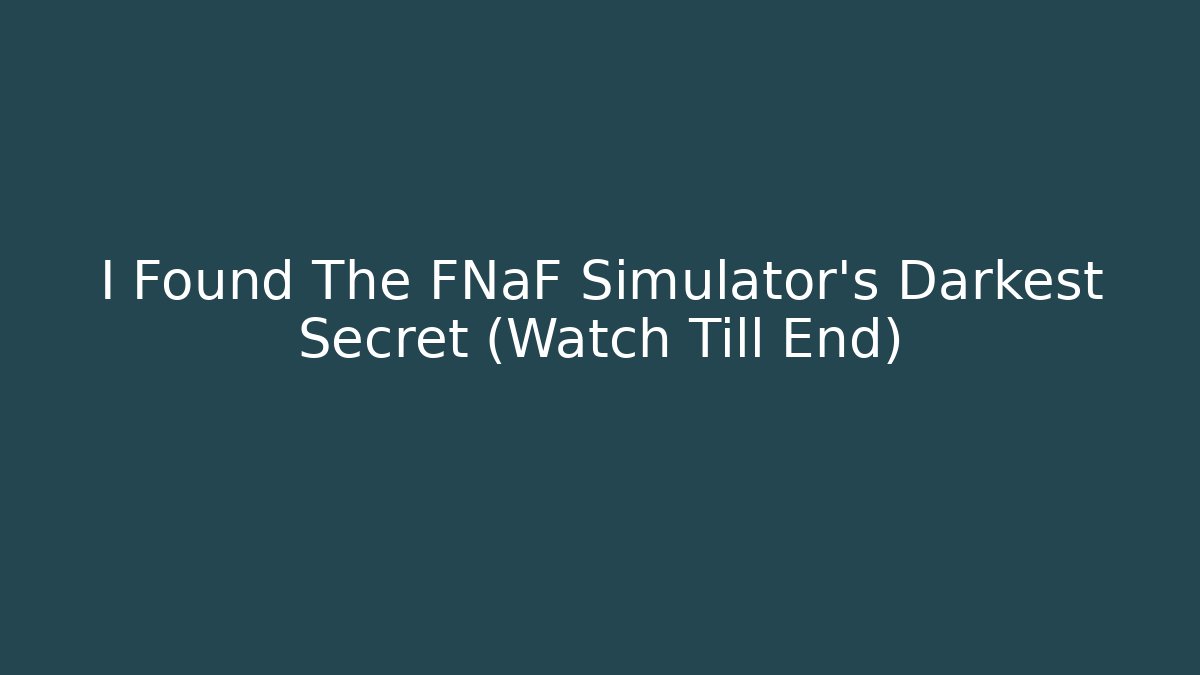 I Found The FNaF Simulator's Darkest Secret (Watch Till End)