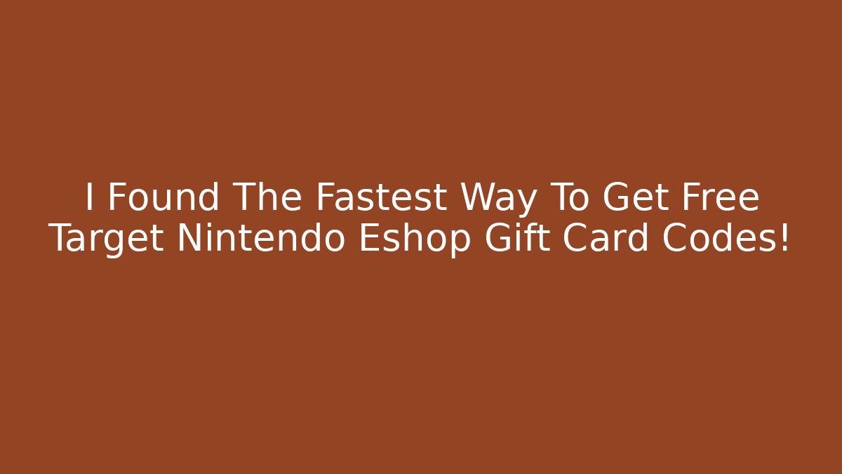 I Found The Fastest Way To Get Free Target Nintendo Eshop Gift Card Codes!
