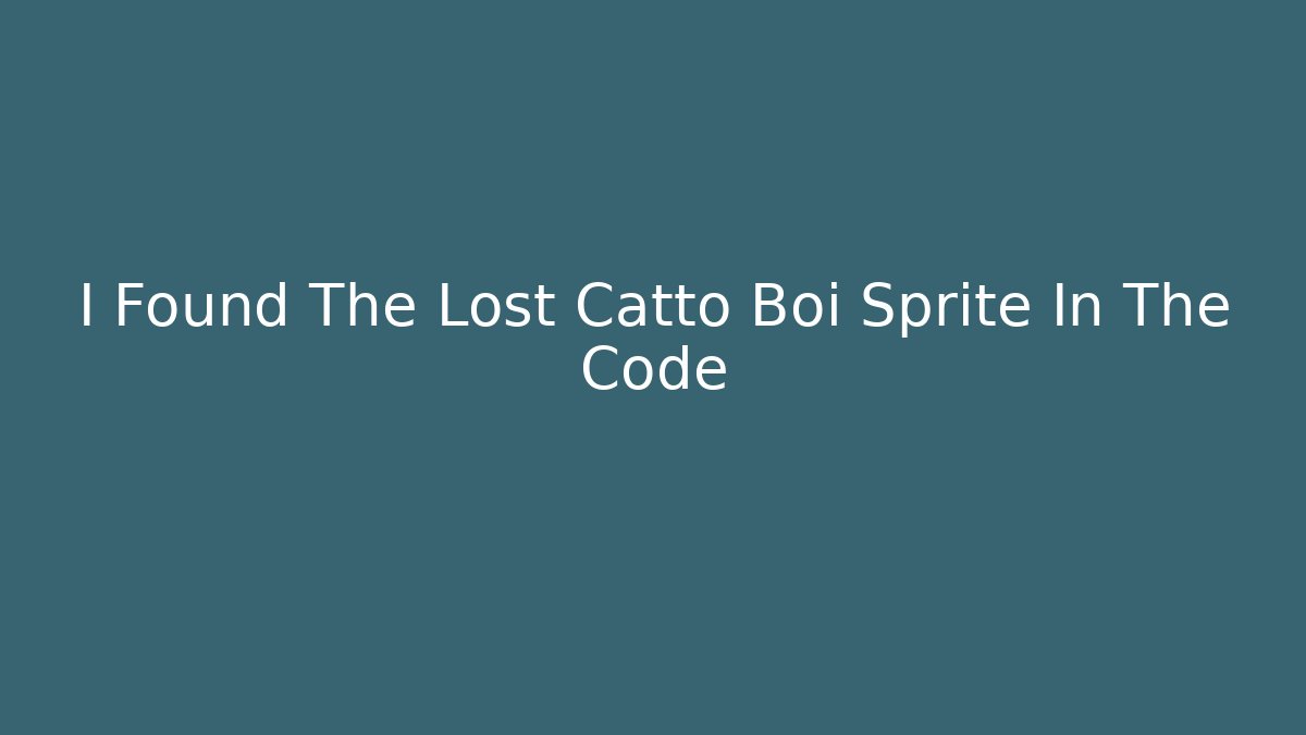 I Found The Lost Catto Boi Sprite In The Code - Create More Assets