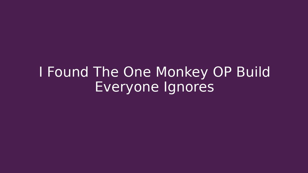 I Found The One Monkey OP Build Everyone Ignores
