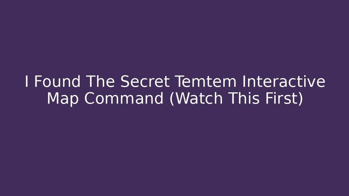 I Found The Secret Temtem Interactive Map Command (Watch This First) - Create More Assets