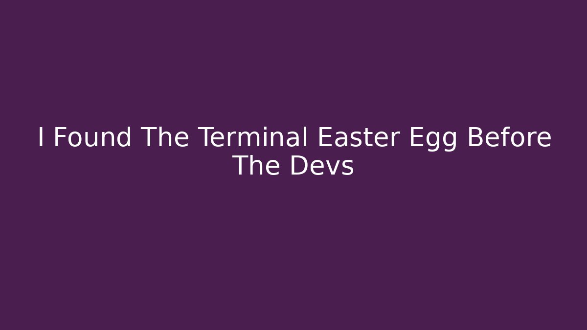 I Found The Terminal Easter Egg Before The Devs - Create More Assets