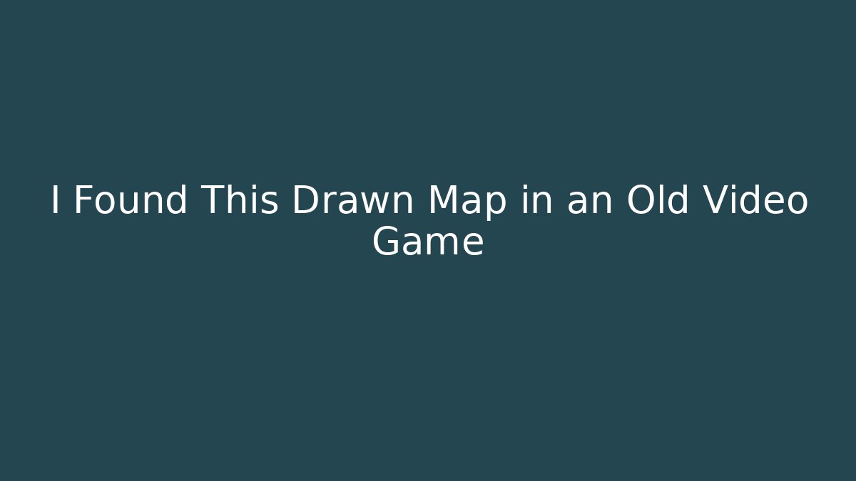 I Found This Drawn Map in an Old Video Game - Create More Assets