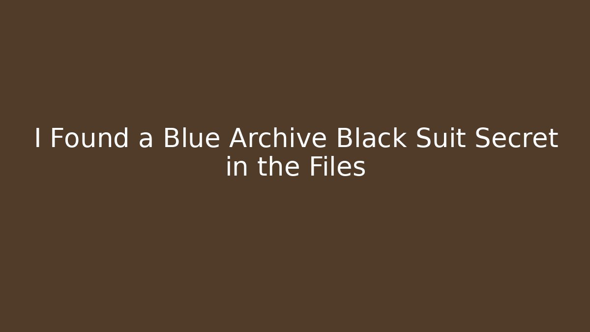 I Found a Blue Archive Black Suit Secret in the Files