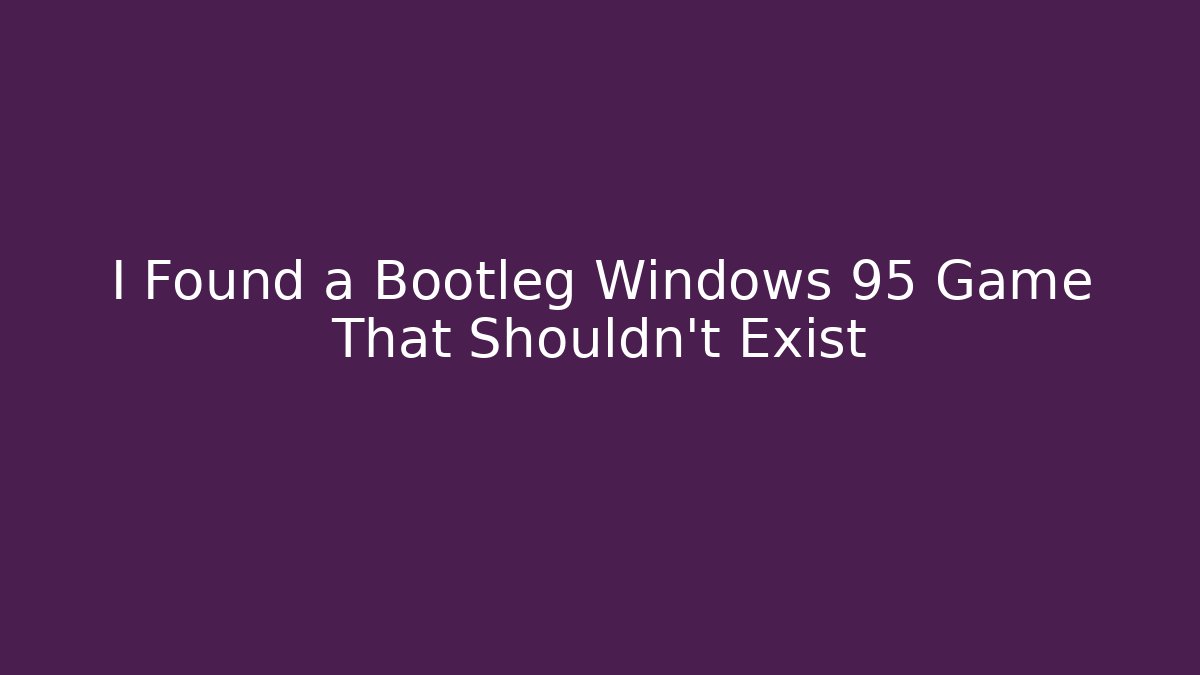 I Found a Bootleg Windows 95 Game That Shouldn't Exist - Create More Assets